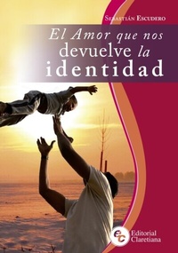 Abbildung von: El amor que nos devuelve la identidad - Editorial Claretiana
