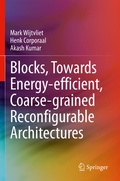Cover: Blocks, Towards Energy-efficient, Coarse-grained Reconfigurable Architectures - Springer
