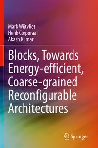 Abbildung von: Blocks, Towards Energy-efficient, Coarse-grained Reconfigurable Architectures - Springer