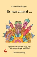 Cover: Es war einmal ... Grimms M&auml;rchen im Licht von Tiefenpsychologie und Bibel - Metanoia