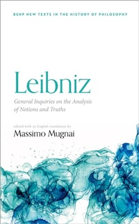 Abbildung von: Leibniz: General Inquiries on the Analysis of Notions and Truths - OUP eBook