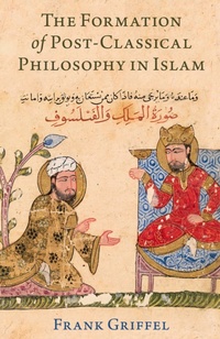 Abbildung von: The Formation of Post-Classical Philosophy in Islam - OUP eBook