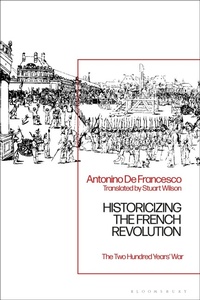 Enlarge image Cover: Historicizing the French Revolution - Bloomsbury Academic
