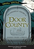 Cover: Ghostly Tales of Door County - Arcadia Children's Books