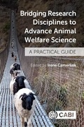 Cover: Bridging Research Disciplines to Advance Animal Welfare Science - CABI Publishing