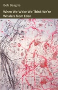 Cover: When We Wake We Think We're Whalers from Eden - Stairwell Books