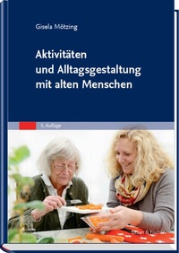 Abbildung von: Aktivitäten und Alltagsgestaltung mit alten Menschen - Urban & Fischer