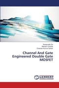 Cover: Channel And Gate Engineered Double Gate MOSFET - LAP Lambert Academic Publishing