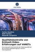 Cover: Qualitaetskontrolle von Echtzeit-Video-Erfahrungen auf VANETs - Verlag Unser Wissen
