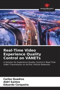 Cover: Real-Time Video Experience Quality Control on VANETs - Our Knowledge Publishing