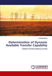 Enlarge image Cover: Determination of Dynamic Available Transfer Capability - LAP Lambert Academic Publishing