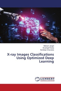 Enlarge image Cover: X-ray Images Classifications Using Optimized Deep Learning - LAP Lambert Academic Publishing