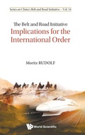 Cover: Belt And Road Initiative, The: Implications For The International Order - World Scientific Publishing Co Pte Ltd