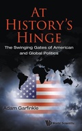 Cover: At History's Hinge: The Swinging Gates Of American And Global Politics - World Scientific Publishing Co Pte Ltd