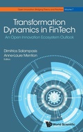 Cover: Transformation Dynamics In Fintech: An Open Innovation Ecosystem Outlook - World Scientific Publishing Co Pte Ltd