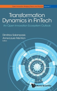 Enlarge image Cover: Transformation Dynamics In Fintech: An Open Innovation Ecosystem Outlook - World Scientific Publishing Co Pte Ltd