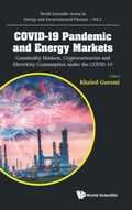Cover: Covid-19 Pandemic And Energy Markets: Commodity Markets, Cryptocurrencies And Electricity Consumption Under The Covid-19 - World Scientific Publishing Co Pte Ltd