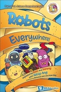 Cover: Robots Everywhere!: Unpeeled By Russ And Yammy With Kelly Ang - World Scientific Publishing Co Pte Ltd