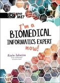 Cover: I'm A Biomedical Informatics Expert Now! - World Scientific Publishing Co Pte Ltd