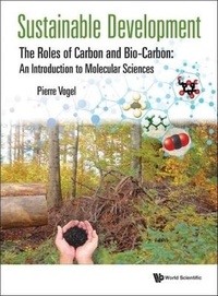 Enlarge image Cover: Sustainable Development - The Roles Of Carbon And Bio-carbon: An Introduction To Molecular Sciences - World Scientific Publishing Co Pte Ltd