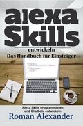 Cover: Alexa Skills entwickeln:  Das Handbuch f&uuml;r Einsteiger (Smart Home Systeme, #4) - Smart Home Systeme