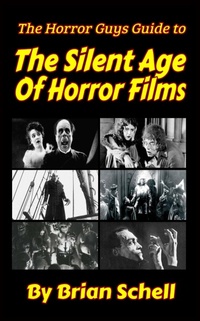 Enlarge image Cover: The Horror Guys Guide to The Silent Age of Horror Films - Brian Schell