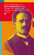 Cover: Karl Liebknecht oder: Nieder mit dem Krieg, nieder mit der Regierung! - Dietz