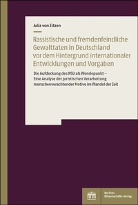 Abbildung von: Rassistische und fremdenfeindliche Gewalttaten in Deutschland vor dem Hintergrund internationaler Vorgaben und Entwicklungen - Berliner Wissenschafts-Verlag
