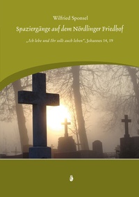 Abbildung von: Spaziergänge auf dem Nördlinger Friedhof - Schmidt, Philipp