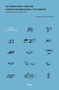 Cover: Le Corbusier und die Unit&eacute; d'Habitation, Typ Berlin - treppe b Verlag