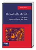 Cover: Der geduckte Mensch! Eine Kritik zwischen Beton und Geist - Traugott Bautz