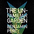 Cover: The Unfamiliar Garden - HarperAudio