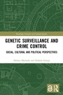 Cover: Genetic Surveillance and Crime Control - Routledge