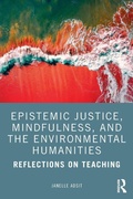 Cover: Epistemic Justice, Mindfulness, and the Environmental Humanities - Routledge