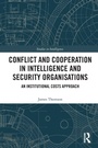 Cover: Conflict and Cooperation in Intelligence and Security Organisations - Routledge