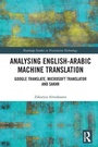 Cover: Analysing English-Arabic Machine Translation - Routledge