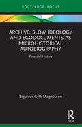 Cover: Archive, Slow Ideology and Egodocuments as Microhistorical Autobiography - Routledge
