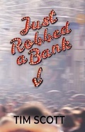 Cover: Just Robbed a Bank - Tim Scott