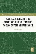 Cover: Mathematics and the Craft of Thought in the Anglo-Dutch Renaissance - Routledge