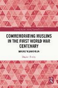 Enlarge image Cover: Commemorating Muslims in the First World War Centenary - Routledge