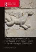 Cover: The Routledge Handbook of East Central and Eastern Europe in the Middle Ages, 500-1300 - Routledge