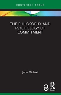 Enlarge image Cover: The Philosophy and Psychology of Commitment - Routledge