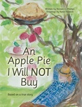 Cover: An Apple Pie I Will Not Buy - Archway Publishing