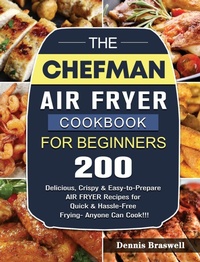 Abbildung von: The Chefman Air Fryer Cookbook For Beginners - Dennis Braswell