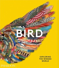Abbildung von: Bird: Exploring the Winged World - Phaidon Press Ltd