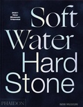 Cover: Soft Water Hard Stone - Phaidon Press Ltd