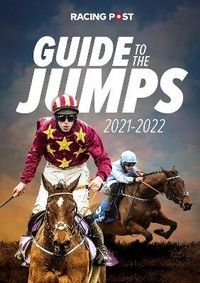 Abbildung von: Racing Post Guide to the Jumps 2021-22 - Racing Post