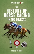 Cover: The History of Horse Racing in 100 Objects - Pitch Publishing Ltd