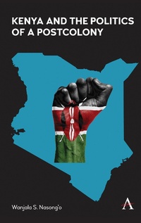 Abbildung von: Kenya and the Politics of a Postcolony - Anthem Press