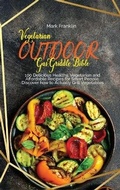 Cover: Vegetarian Outdoor Gas Griddle Bible - Monti Solutions Publishing